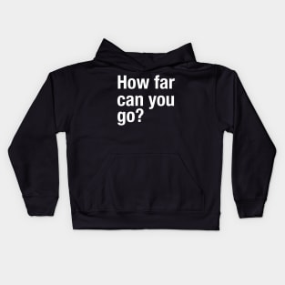 How Far Can You Go? Workout Motivation - Gym Fitness Workout Kids Hoodie